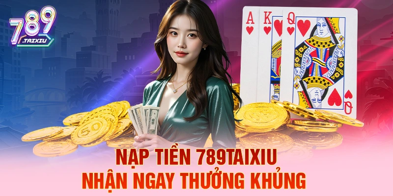 Nạp tiền kubet88 liền tay nhận ngay thưởng khủng